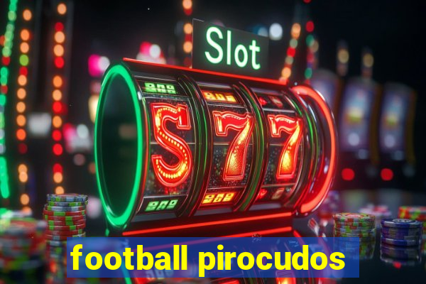 football pirocudos